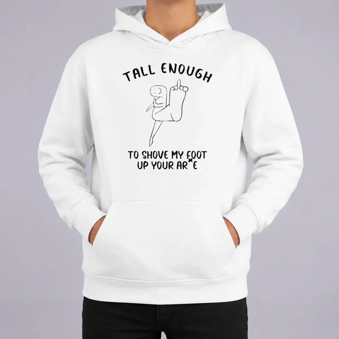 Awesome Tall Enough To Shove My Foot Up Your Arse Funny Rude Cartoon Stick Figure Hoodie Awesome Tall Enough To Shove My Foot Up Your Arse Funny Rude Cartoon Stick Figure Hoodie