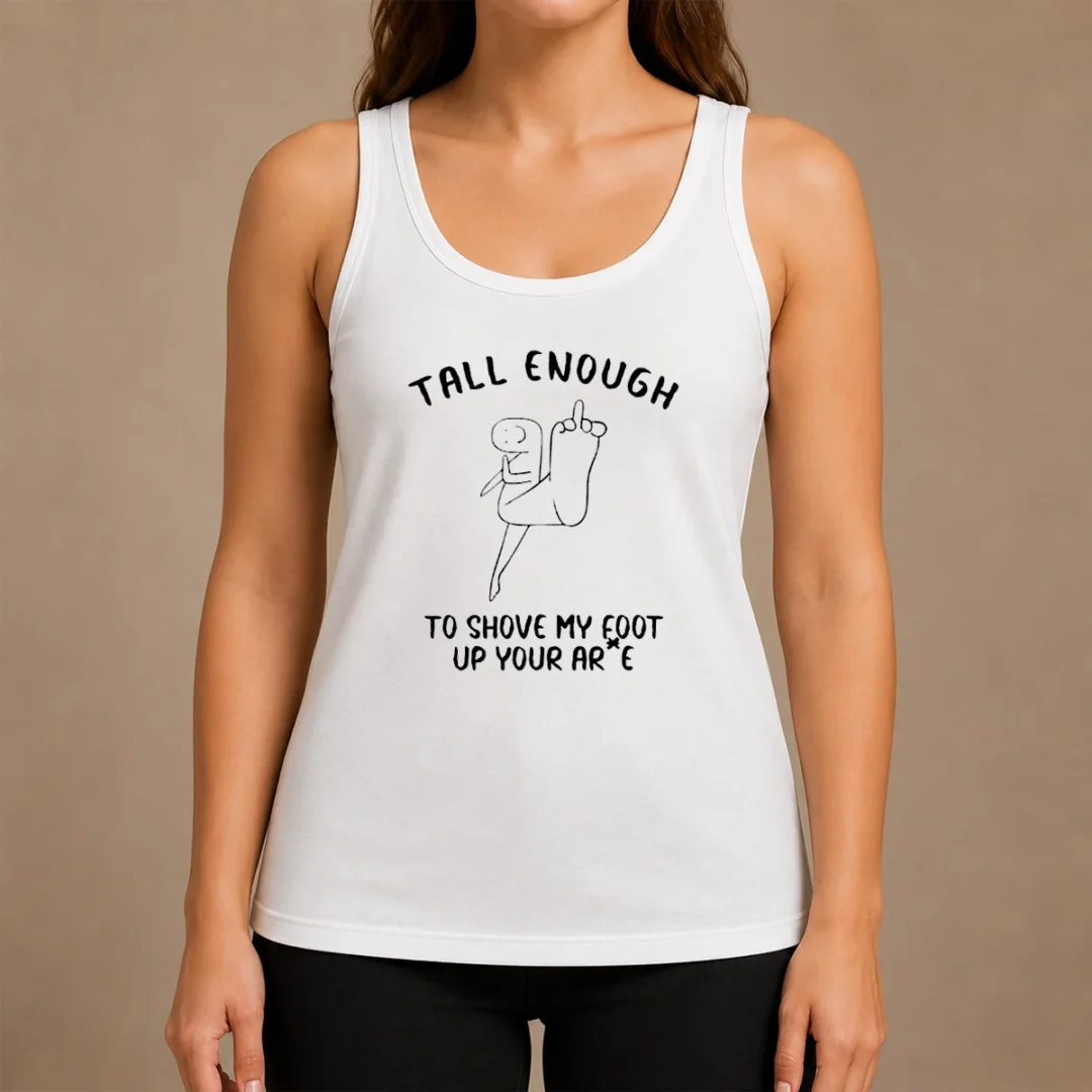 Awesome Tall Enough To Shove My Foot Up Your Arse Funny Rude Cartoon Stick Figure Tank Top Awesome Tall Enough To Shove My Foot Up Your Arse Funny Rude Cartoon Stick Figure Tank Top