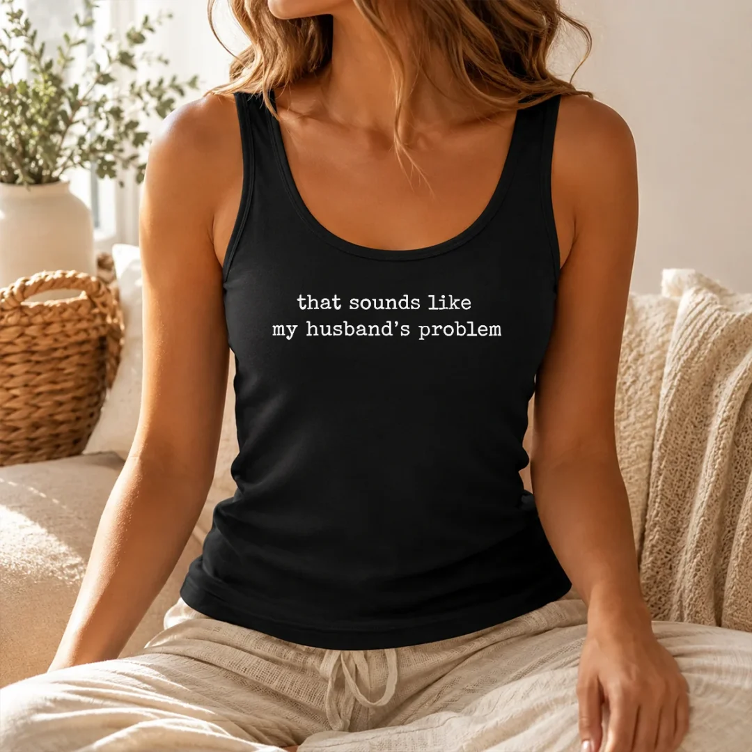 Awesome That Sounds Like My Husband'S Problem Tank Top Awesome That Sounds Like My Husband'S Problem Tank Top