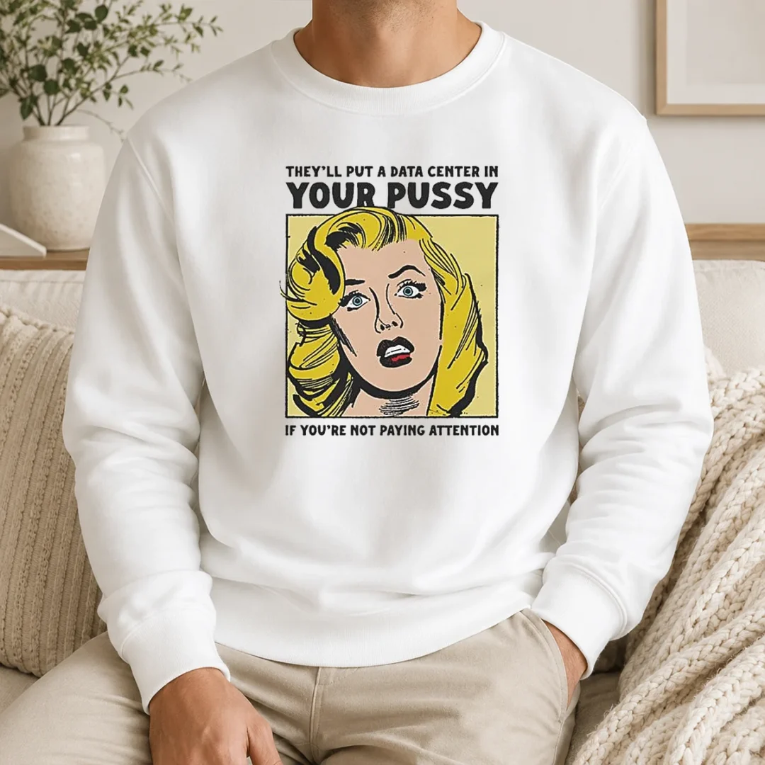Awesome They'Ll Put A Data Center In Your Pussy If You Arent Paying Attention Sweater Awesome They'Ll Put A Data Center In Your Pussy If You Arent Paying Attention sweater in black, front view with bold white text print