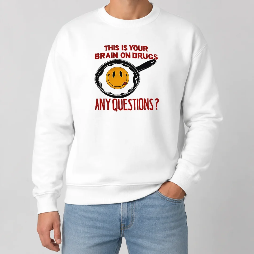 Awesome This Is Your Brain On Drugs Any Questions Fried Egg Smiley Face Sweater Awesome This Is Your Brain On Drugs Any Questions Fried Egg Smiley Face Sweater