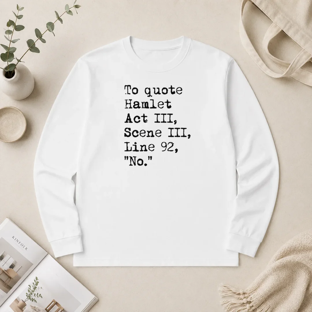 Awesome To Quote Hamlet Act III Scene III Line 92 No Long Sleeve Shirt Awesome To Quote Hamlet Act III Scene III Line 92 No Long Sleeve Shirt