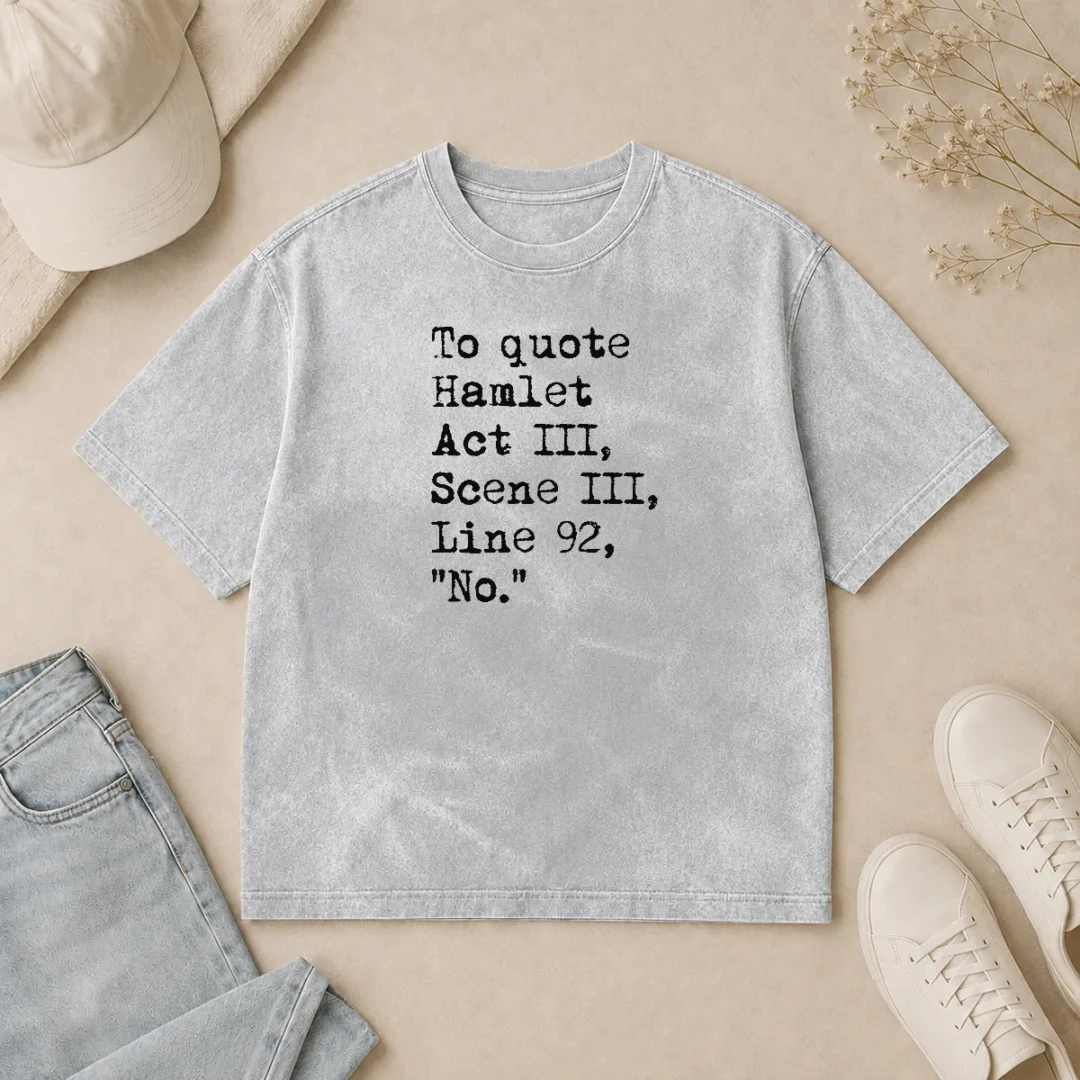 Awesome To Quote Hamlet Act III Scene III Line 92 No Washed T Shirt Awesome To Quote Hamlet Act III Scene III Line 92 No Washed T-Shirt