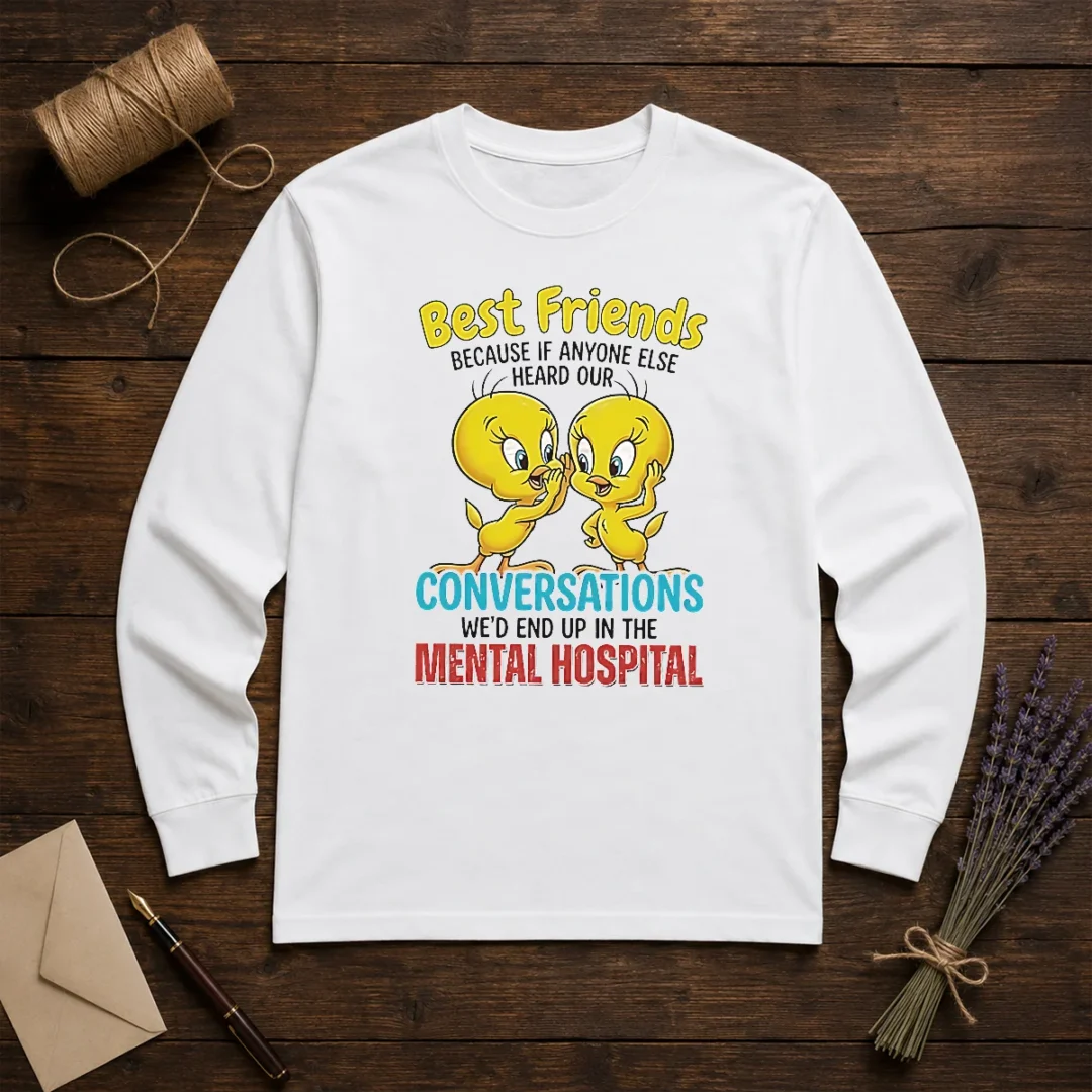 awesome-tweety-because-if-anyone-else-heard-our-conversations-mental-hospital-long-sleeve-shirt Awesome Tweety Because If Anyone Else Heard Our Conversations Mental Hospital Long Sleeve Shirt