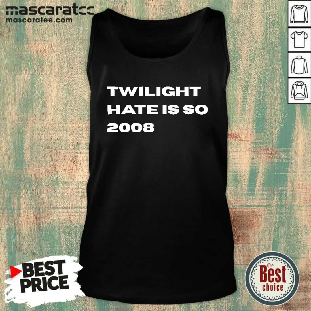 awesome-twilight-hate-is-so-2008-y2k-nostalgia-tank-top Awesome Twilight Hate Is So 2008 Y2K Nostalgia Tank Top