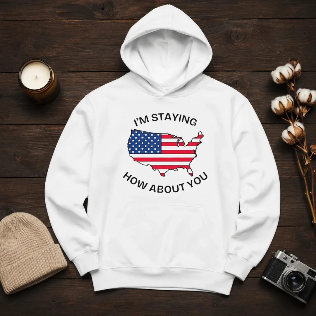 awesome-united-states-i-m-staying-how-about-you-patriotic-american-flag-hoodie Awesome United States I'M Staying How About You Patriotic American Flag Hoodie