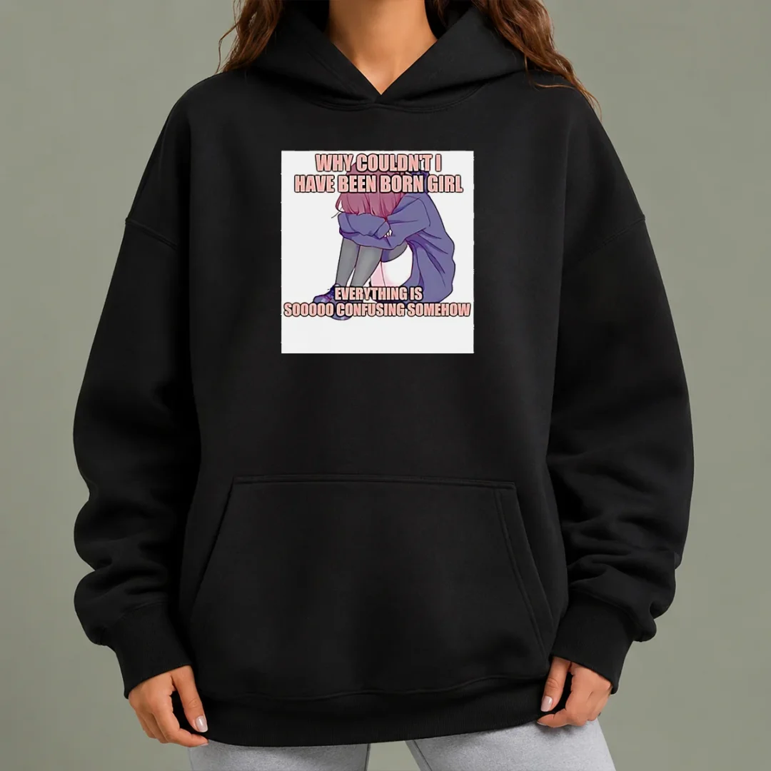 awesome-why-couldn-t-i-have-been-born-girl-everything-is-so-confusing-somehow-hoodie Awesome Why Couldn'T I Have Been Born Girl Everything Is So Confusing Somehow Hoodie in black, front view with kangaroo pocket and drawstring hood