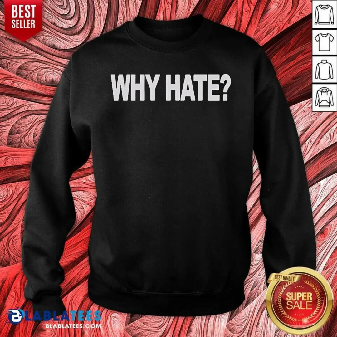 awesome-why-hate-sweatshirt-sweatshirt-optimized Awesome Why Hate Sweatshirt