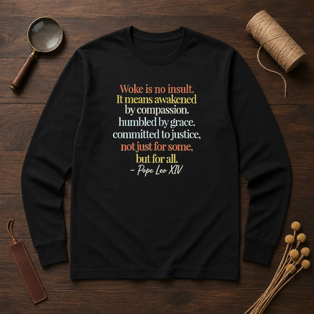 awesome-woke-is-no-insult-pope-leo-xiv-quote-long-sleeve-shirt Awesome Woke Is No Insult Pope Leo XIV Quote long sleeve shirt in black with bold white text design