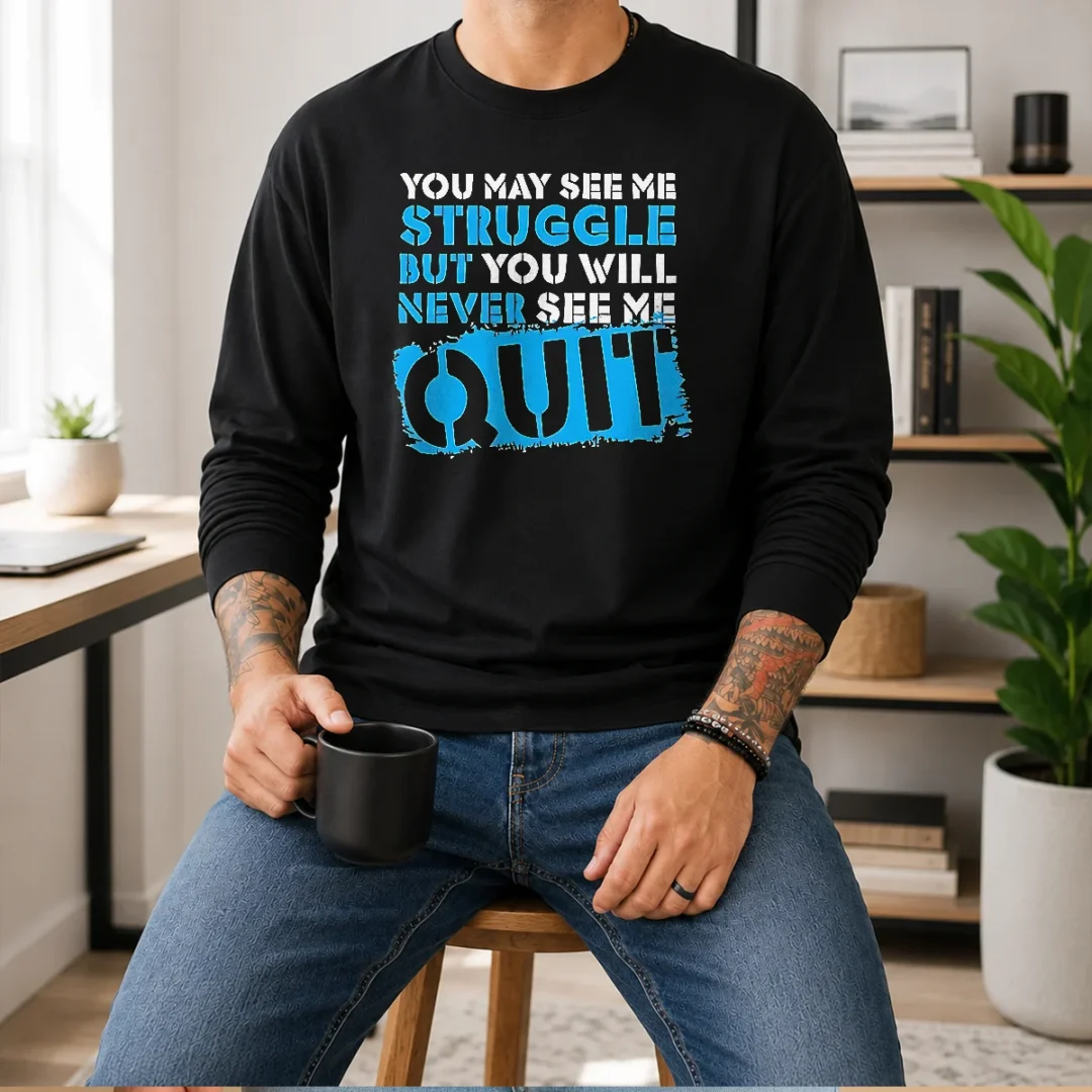 awesome-you-may-see-me-struggle-but-you-will-never-see-me-quit-long-sleeve-shirt Awesome You May See Me Struggle But You Will Never See Me Quit Long Sleeve Shirt