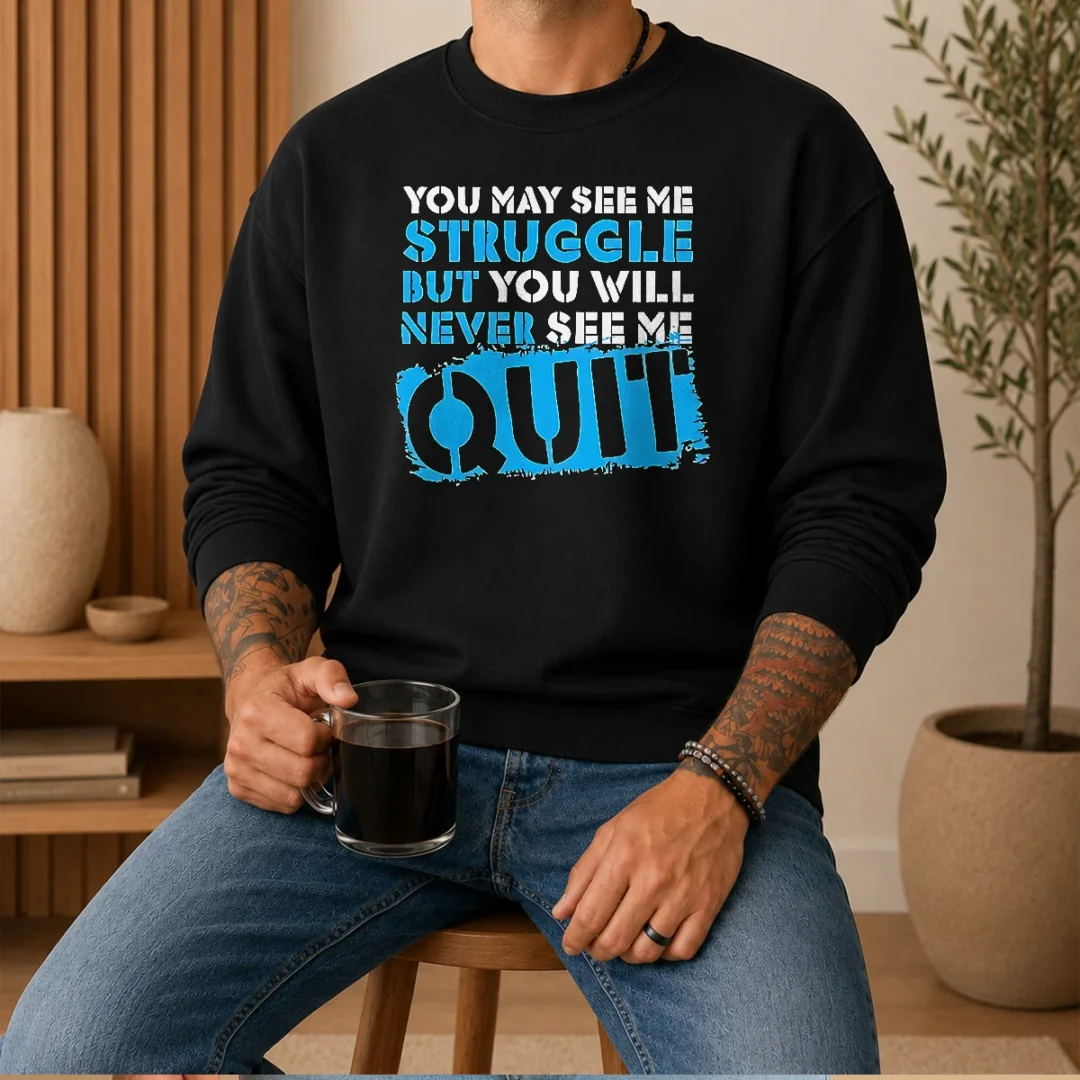 awesome-you-may-see-me-struggle-but-you-will-never-see-me-quit-sweater Awesome You May See Me Struggle But You Will Never See Me Quit Sweater