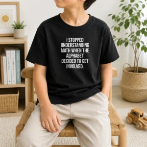 Top Premium I Stopped Understanding Math Kids T-Shirt