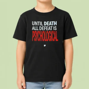 Hot Official Until Death All Defeat Is Psychological Kids T-Shirt
