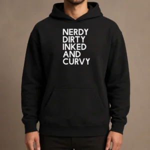 Nice Pretty Nerdy Dirty Inked And Curvy Hoodie