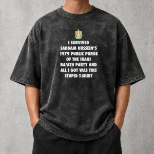 Premium I Survived Saddam Hussein'S 1979 Public Purge Of The Iraqi Ba'Ath Party Washed T-Shirt