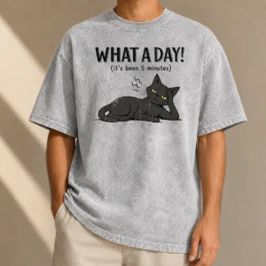 Pretty What A Day Cat It'S Been 5 Minutes Washed T-Shirt