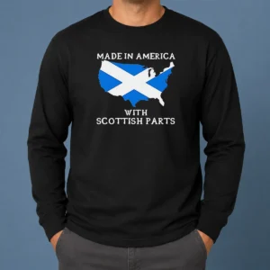 Awesome Scottish Heritage Made In America With Scottish Parts Long Sleeve Shirt