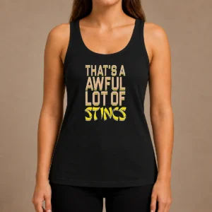 Good That'S A Awful Lot Of Stincs Quote Typography Tank Top