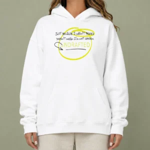 Good Just Because I Wasn'T Picked Doesnt Mean I'M Not Chosen Undrafted Hoodie