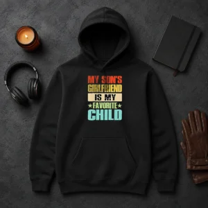 Awesome My Son'S Girlfriend Is My Favorite Child Hoodie