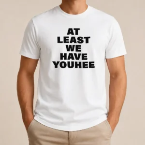 Premium Youhee At Least We Have Youhee Text