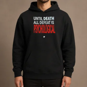 Hot Official Until Death All Defeat Is Psychological Hoodie