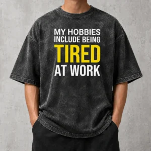 Premium My Hobbies Include Being Tired Geek Washed T-Shirt