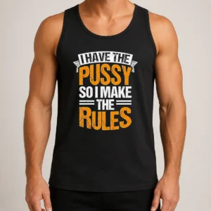 Funny Official I Have The Pussy Soii Make The Rules Tank Top