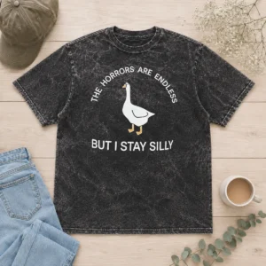 Awesome Goose The Horrors Are Endless But I Stay Silly Washed T-Shirt