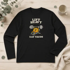 Nice Lift Heavy Eat Tacos Long Sleeve Shirt