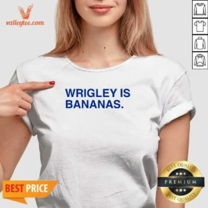 Top Wrigley Is Bananas V-Neck Shirt