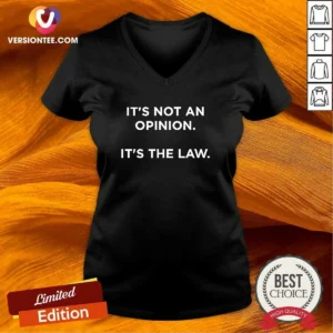 Funny It'S Not An Opinion It'S The Law Legal V-Neck Shirt