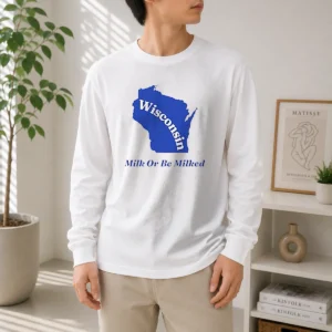 Original Wisconsin State Milk Or Be Milked Map Long Sleeve Shirt