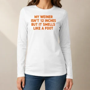 Top My Weiner Isn'T 12 Inches But It Smells Like A Foot long sleeve shirt in black, front view