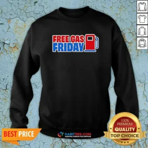 Awesome Free Gas Friday Gas Pump Sweatshirt