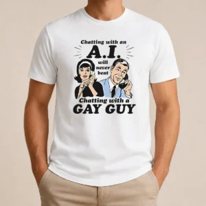 Original Awesome Chatting With An A.I. Will Never Beat Chatting With A Gay Guy