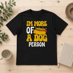 Pretty Hotdog Lover I'M More A Dog Person