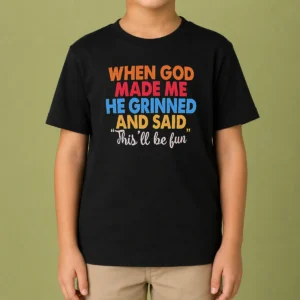 Pretty When God Made Me He Grinned And Said This'Ll Be Fun Kids T-Shirt
