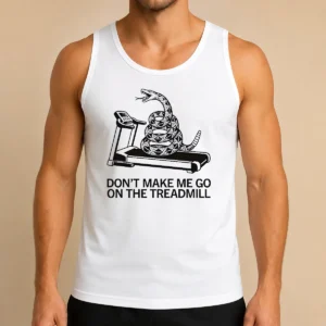 Funny Dont Treadmill On Me Tank Top