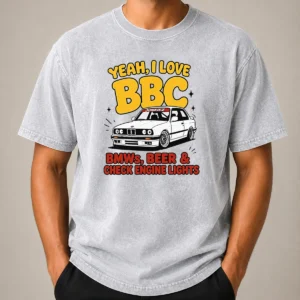 Nice Yeah I Love BBC Bmws Beer And Check Engine Lights Washed T-Shirt