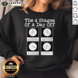 Funny The 4 Stages Of A Day Off Sweatshirt