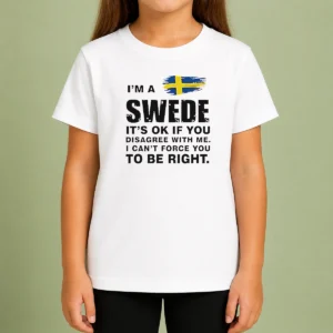 Nice Funny Swede I Am A Swede It Is Ok If You Disagree With Me I Cannot Force You To Be Right Kids T-Shirt