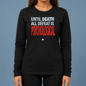 Hot Official Until Death All Defeat Is Psychological Long Sleeve Shirt