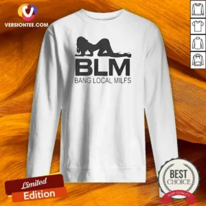 Pretty BLM Bang Local Milfs Sweatshirt