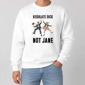 Nice Top Regulate Dick Not Jane Jumping Sweater