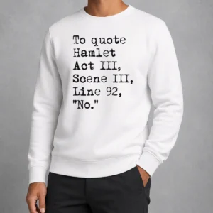Nice To Quote Hamlet Act III Scene III Line 92 No Sweater