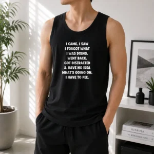 Pretty I Came I Saw I Forgot What I Was Doing Funny Quote Tank Top