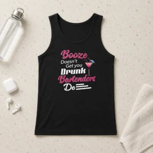 Top Awesome Booze Doesn'T Get You Drunk Bartenders Do Tank Top