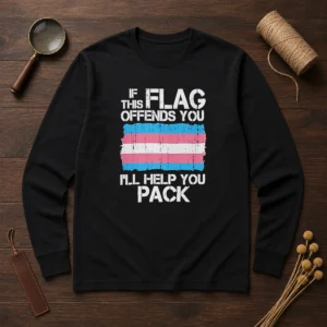 Awesome Transgender Pride Flag If This Flag Offends You I Will Help You Pack Long Sleeve Shirt