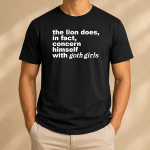 Good The Lion Does In Fact Concern Himself With Goth Girls t shirt in black, front view, short sleeve cotton tee